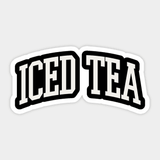 Iced Tea Obsessed Iced Tea Drinker Iced Tea College Type Sticker